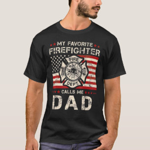 My Favourite Firefighter Calls Me Dad Fireman Fath T-Shirt
