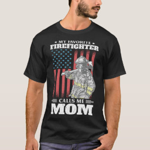 My Favourite Firefighter Calls Me Mom Fire Dept f T-Shirt