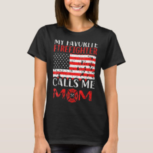 My Favourite Firefighter Calls Me Mom Fireman Prou T-Shirt
