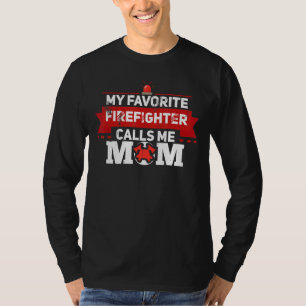 My Favourite Firefighter Calls Me Mom Firewoman Mo T-Shirt