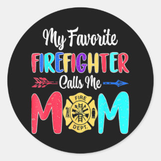 My Favourite Firefighter Calls Me Mom Mothers Day  Classic Round Sticker