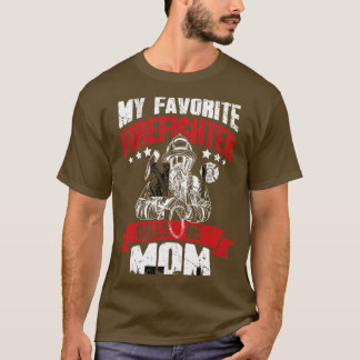 My favourite firefighter calls me mom T-Shirt