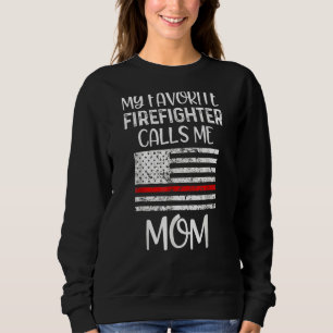 My Favourite Firefighter Calls Me Mom Thin Red Lin Sweatshirt