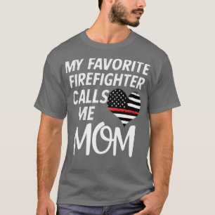 My Favourite Firefighter Calls Me Mom Thin Red Lin T-Shirt