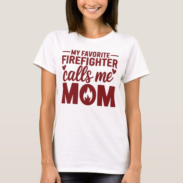 My Favourite Firefighter Calls Me Mom White T-Shirt (Front)