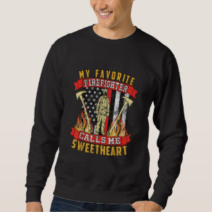 My Favourite Firefighter Calls Me Sweetheart Sweatshirt