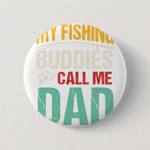 My Favourite Fishing Buddies Call Me Dad Fisherman 2 Inch Round Button