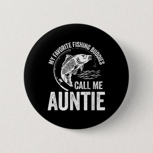 My Favourite Fishing Buddy Call Me Auntie Fish Fam 2 Inch Round Button