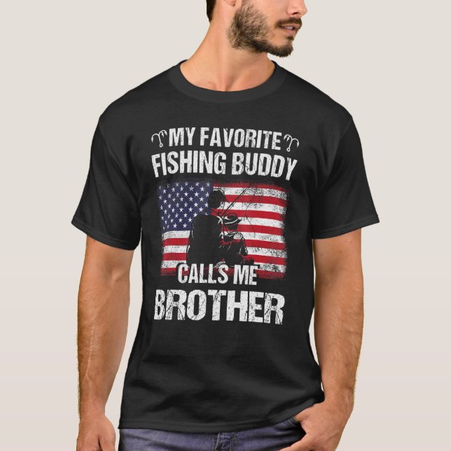 My Favourite Fishing Buddy Calls Me Brother Flag F T-Shirt (Front)