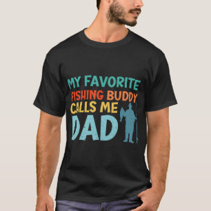 my Favourite Fishing Buddy Calls Me Dad T-Shirt