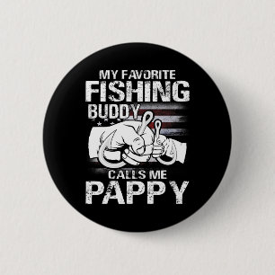 My Favourite Fishing Buddy Calls Me Pappy 2 Inch Round Button