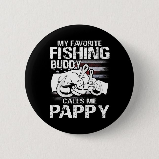 My Favourite Fishing Buddy Calls Me Pappy  2 Inch Round Button (Front)
