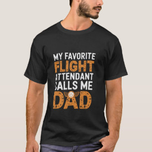 My Favourite Flight Attendant Calls Me Dad T-Shirt