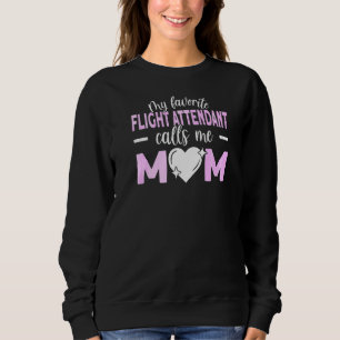 My Favourite Flight Attendant Calls Me Mom Sweatshirt