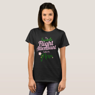 My Favourite Flight Attendant calls me Mom T-Shirt