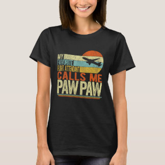 My Favourite Flight Attendant Calls Me Paw Paw Gra T-Shirt