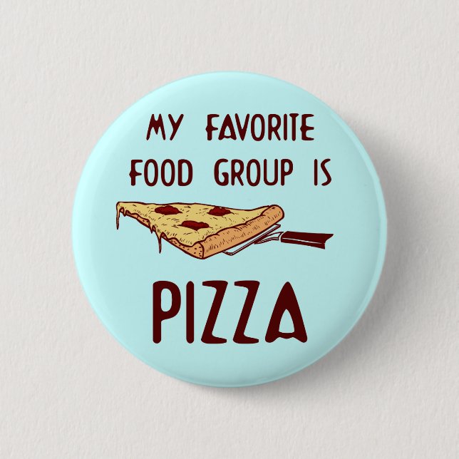 My Favourite Food Group is Pizza 2 Inch Round Button (Front)