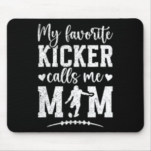 My Favourite Football Kicker Mom Of A Football Kic Mouse Pad