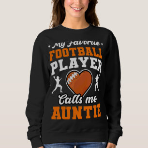 My Favourite Football Player Calls Me Auntie Mothe Sweatshirt