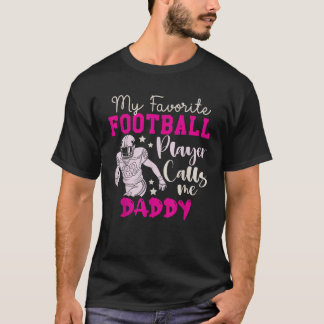 My Favourite Football Player Calls Me DADDY Game D T-Shirt