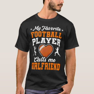 My Favourite Football Player Calls Me Girlfriend M T-Shirt