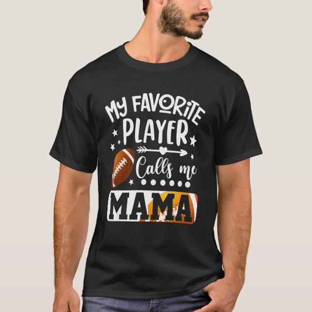 My Favourite Football Player Calls Me Mama T-Shirt (Front)