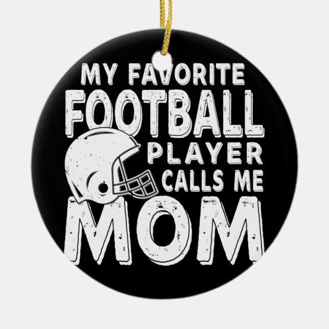 My Favourite Football Player Calls Me Mom Funny  Ceramic Ornament (Front)