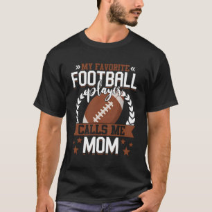 My Favourite Football Player Calls Me Mom Sports T-Shirt