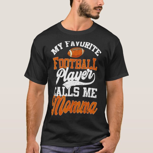 My Favourite Football Player Calls Me Momma T-Shirt (Front)