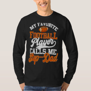 My Favourite Football Player Calls Me Step Dad T-Shirt