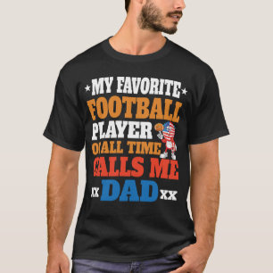 My Favourite Football Player Of All Time Calls Me  T-Shirt