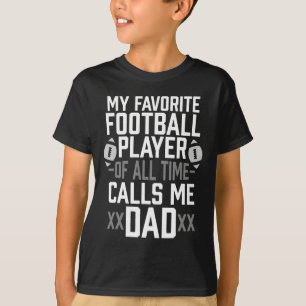 My Favourite Football Player Of All Time Calls Me  T-Shirt