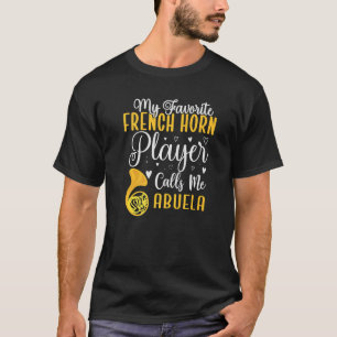 My Favourite French Horn player calls me Abuela Cu T-Shirt