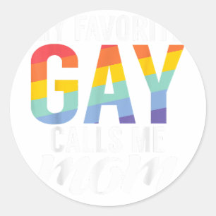 My favourite Gay calls me Mom Gay Son  Classic Round Sticker
