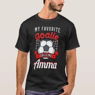 My Favourite Goalie Calls Me Amma Soccer Player Gr T-Shirt