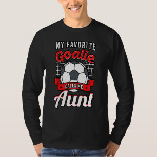 My Favourite Goalie Calls Me Aunt Soccer Player Au T-Shirt