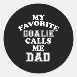 My Favourite Goalie Calls Me Dad Soccer Hockey Spo Classic Round Sticker