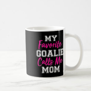 My Favourite Goalie Calls Me Mom Funny Goalie Gift Coffee Mug