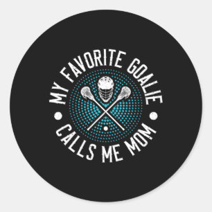 My Favourite Goalie Calls Me Mom Lacrosse Classic Round Sticker