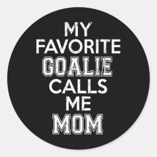 My Favourite Goalie Calls Me Mom Soccer Hockey Spo Classic Round Sticker