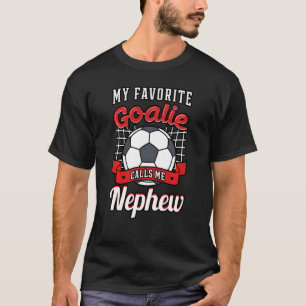 My Favourite Goalie Calls Me Nephew Soccer Player T-Shirt