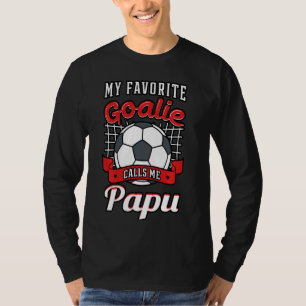 My Favourite Goalie Calls Me Papu Soccer Player Gr T-Shirt