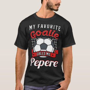 My Favourite Goalie Calls Me Pepere Soccer Player  T-Shirt