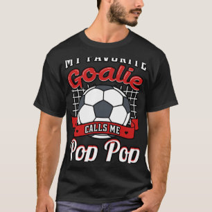 My Favourite Goalie Calls Me Pop Pop Soccer Player T-Shirt