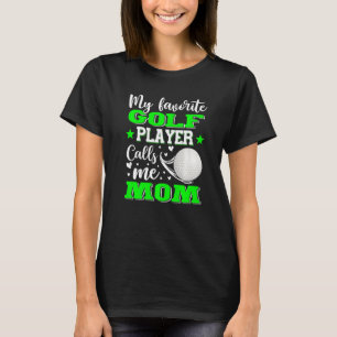 My Favourite Golf Player Calls Me Mom Mother's Day T-Shirt