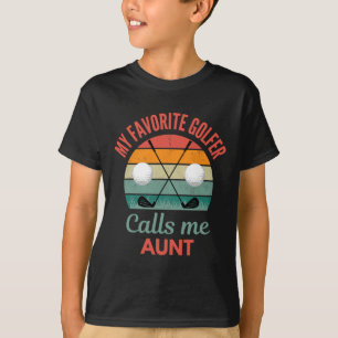 My Favourite Golfer Calls Me Aunt Supporting Golf T-Shirt