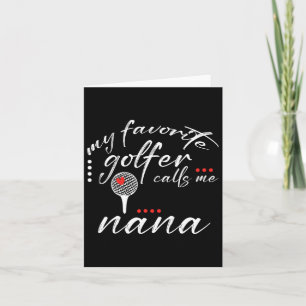 My Favourite Golfer Calls Me Nana Funny Golf Lover Card