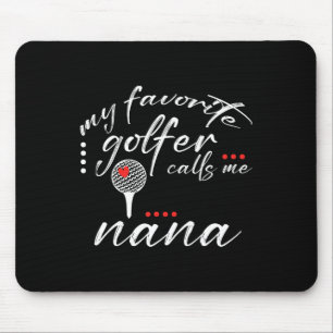 My Favourite Golfer Calls Me Nana Funny Golf Lover Mouse Pad