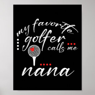 My Favourite Golfer Calls Me Nana Funny Golf Lover Poster