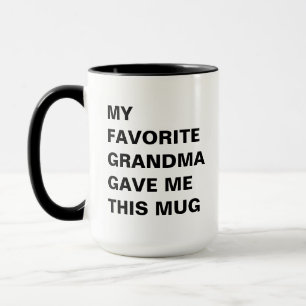 My Favourite Grandma Gave Me This Mug Funny
